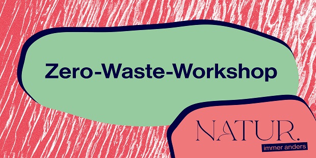 Zero-Waste-Workshop: Abfall reduzieren im Alltag 